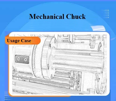 Mechanical chuck advantage and application